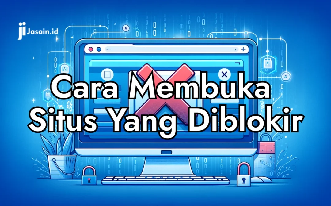 Ingin membuka situs yang di blokir?!, Berikut Cara Membuka Situs Yang Diblokir di Laptop atau Smartphone