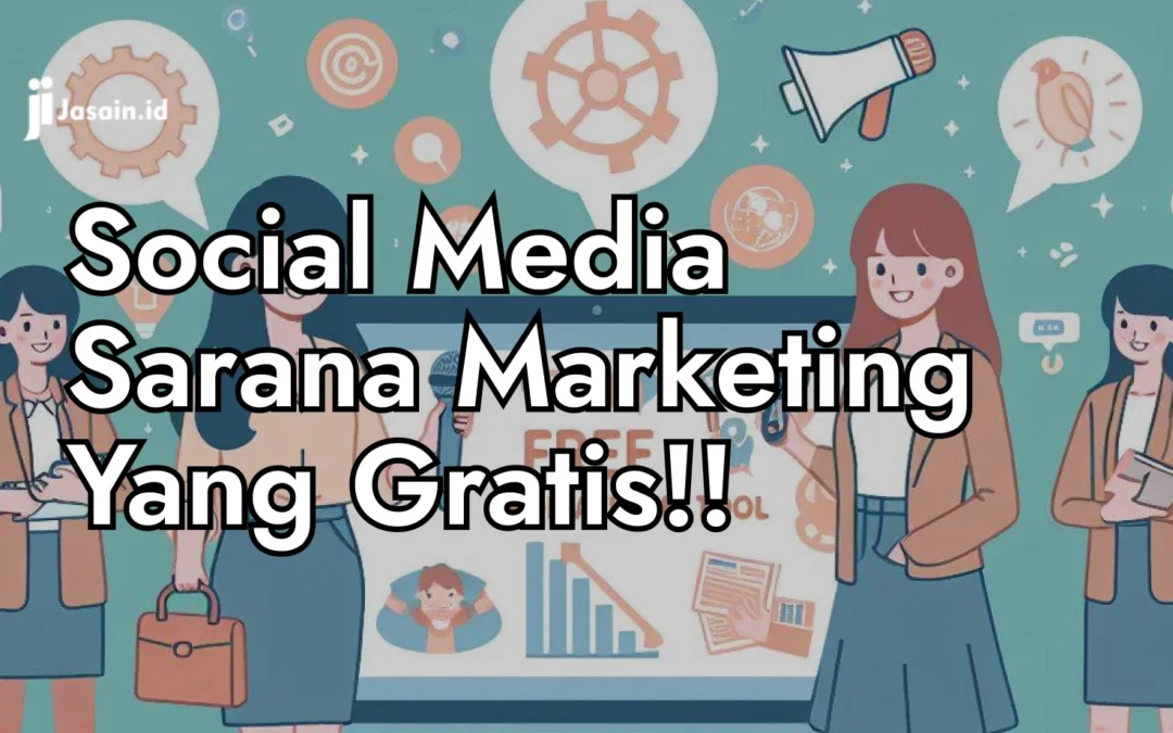 Social Media Sarana Marketing Yang Gratis!!