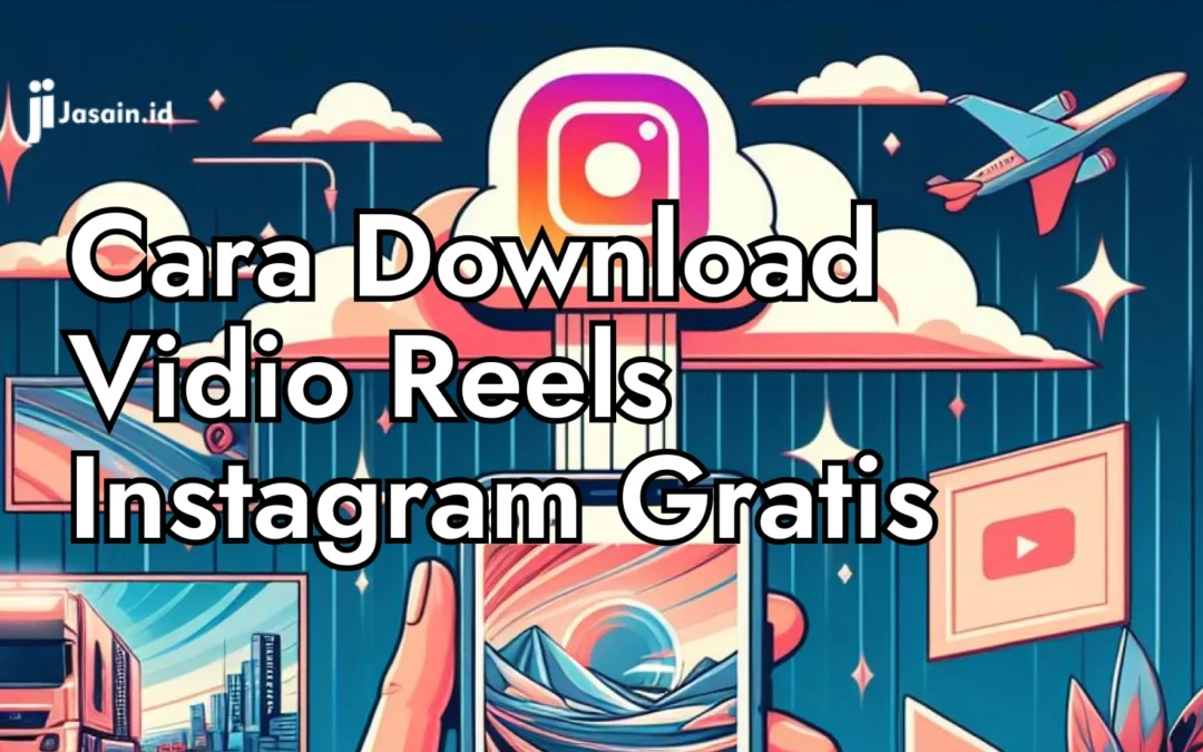 Cara Download Vidio Reels Instagram Gratis. Begini Caranya!