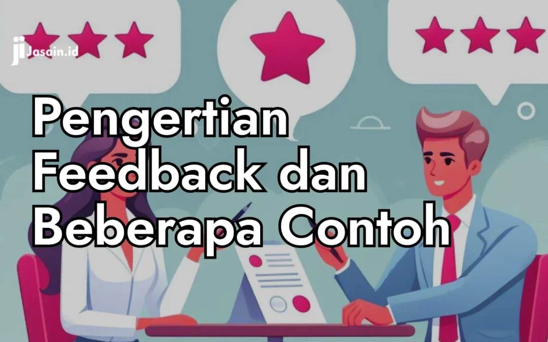 Pengertian Feedback dan Beberapa Contoh yang Wajib Kamu Pahami!