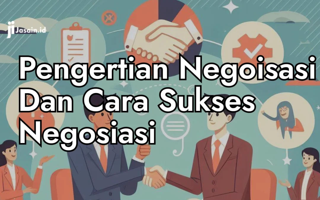 Pengertian Negoisasi Dan Cara Sukses Negosiasi Untuk Bisnis Anda!!