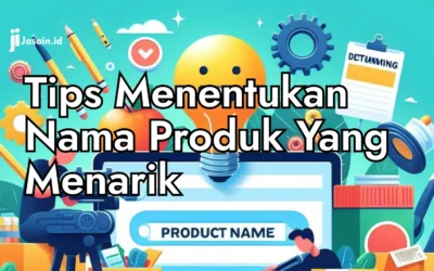 Tips Menentukan Nama Produk Yang Menarik Untuk Perhatian Pasar, Wajib Paham!!