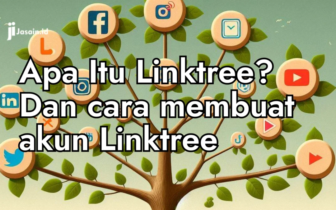 Apa Itu Linktree?  Dan cara membuat akun Linktree untuk bisnis kamu!